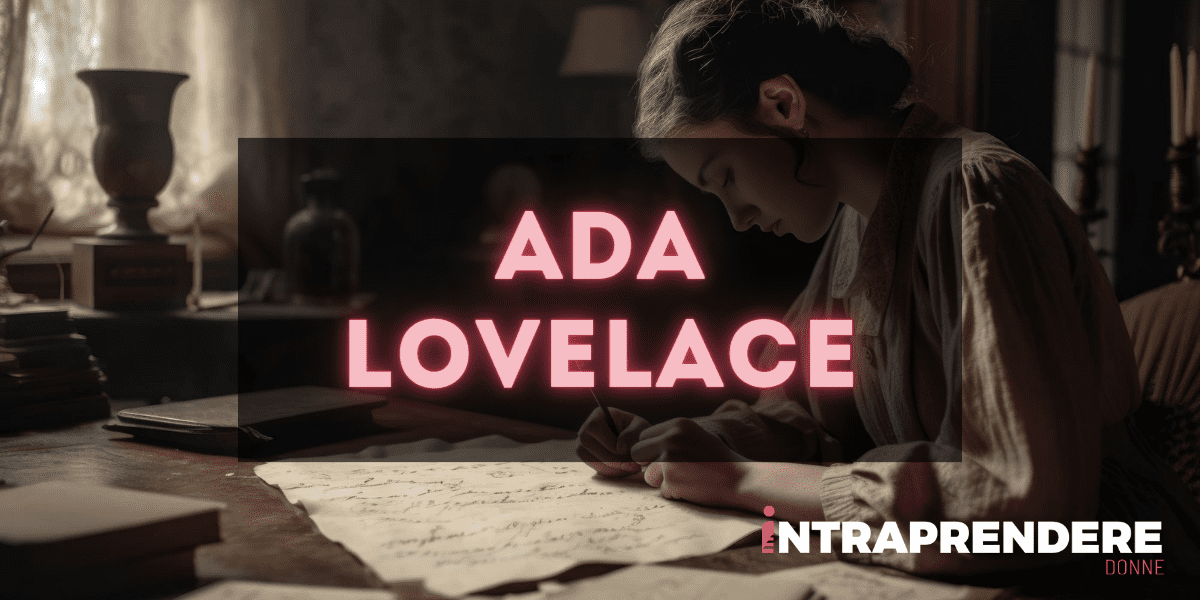 Biografia di Ada Lovelace: la Creatrice del Primo Programma Informatico della Storia
