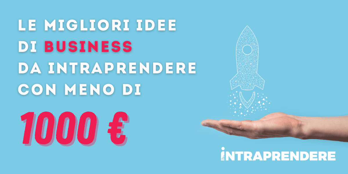Dedicato a Chi Cerca Attività Innovative Low Cost: 8 Idee Imprenditoriali da Avviare con Meno di 1000 Euro