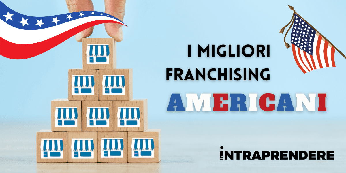Nuovi Franchising Americani: Lista Completa dei 15 Franchising da Aprire 